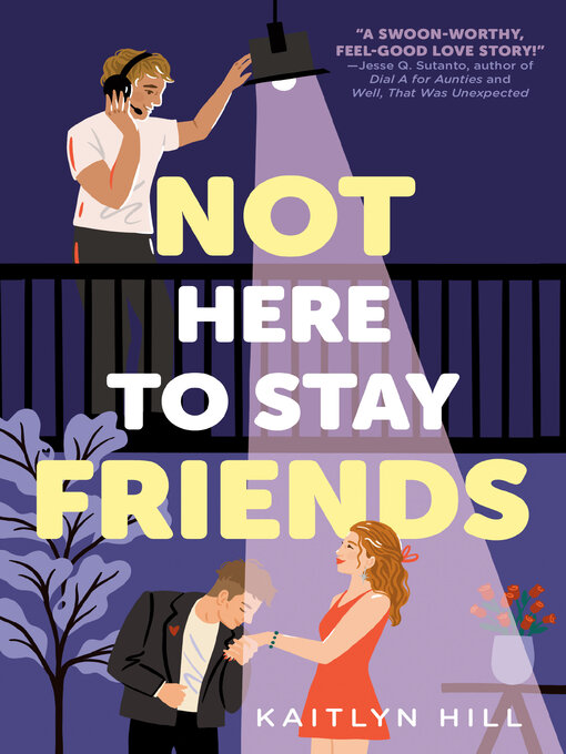 Title details for Not Here to Stay Friends by Kaitlyn Hill - Available